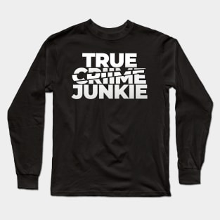 True Crime Junkie Long Sleeve T-Shirt